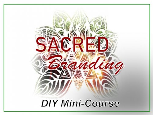 Sacred Branding Mini Course